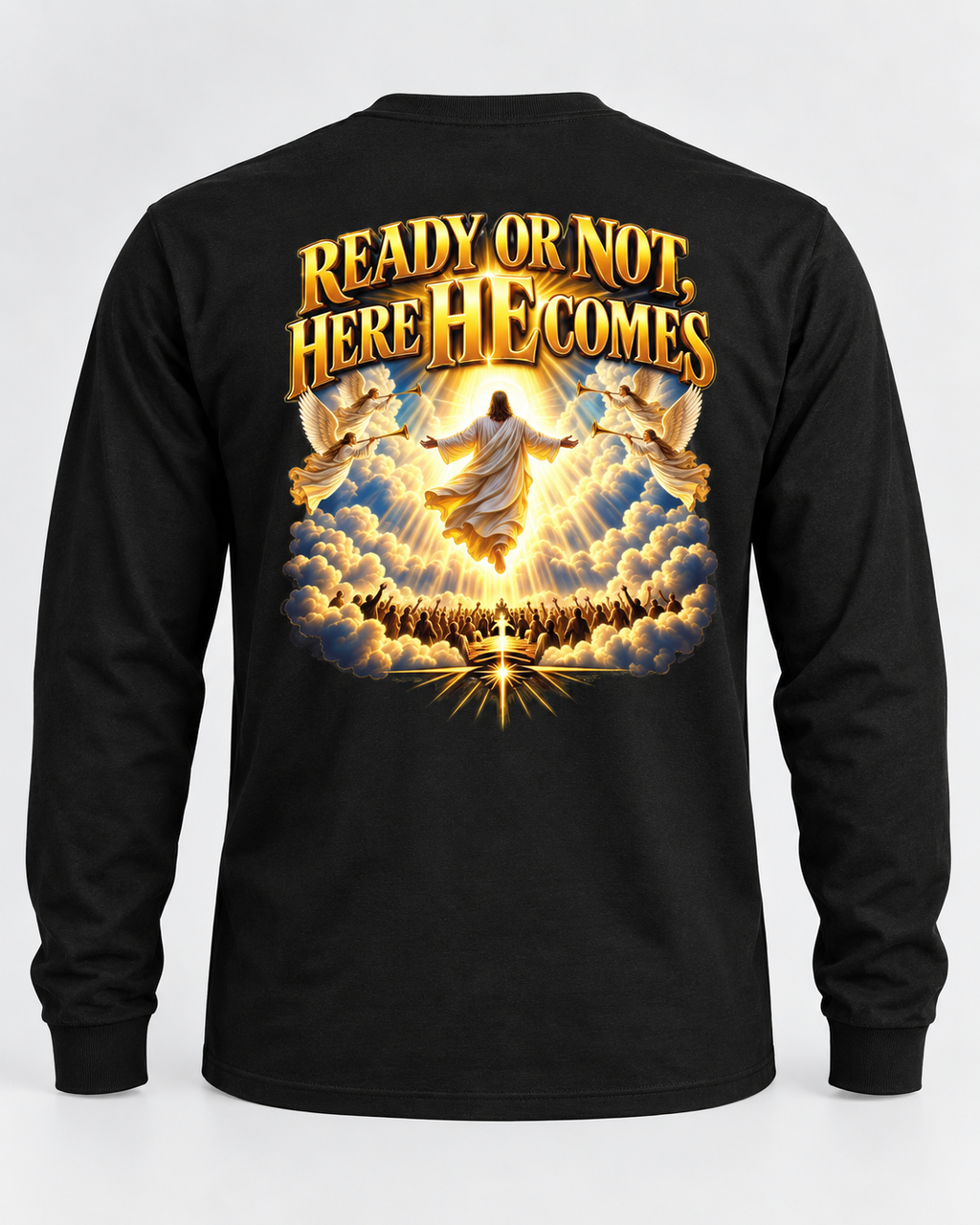 Front & Back: Ready or Not, Here He Comes™ Christian Long Sleeve Shirt – Faith Through The Fire
